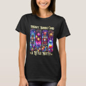 Nutcrackers Merry, Bright And A Little Nutty Funny T-Shirt (Vorderseite)