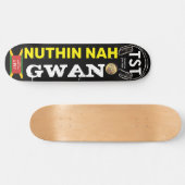 NUTHIN NAH GWAN Skateboard (Horizontal)