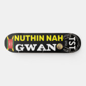 NUTHIN NAH GWAN Skateboard (Horizontal)
