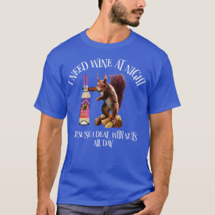 Nuts Ganztagsüber Funny Squirrel Wein Drinker T-Shirt
