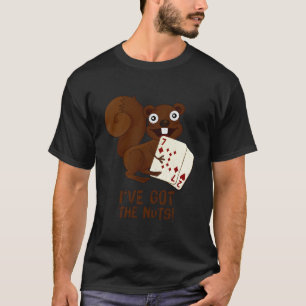 Nuts Poker - Ich habe die Nuts- Eichhörnchen Editi T-Shirt