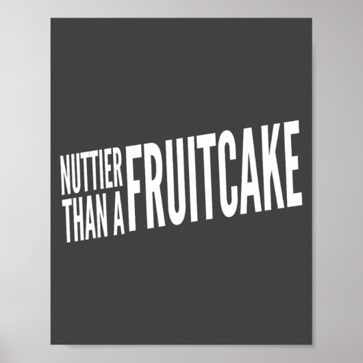 Nuttier Than A Fruitcake Funny Novelty Sarcastic H Poster (Vorne)