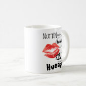Nuttin' sagt: lubbin' wie kissin' auf deinem Mülle Kaffeetasse (VorderseiteRechts)
