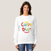 Nutze den Tag Sweatshirt (Vorne ganz)