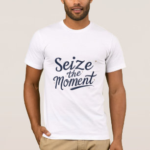 Nutzen Sie den Moment T-Shirt