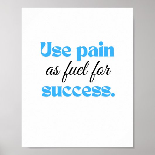 Nutzen Sie Schmerzen als Treibstoff für den Erfolg Poster (Vorne)