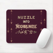 Nuzzle in die Nachbarschaft Mousepad (Mit Mouse)