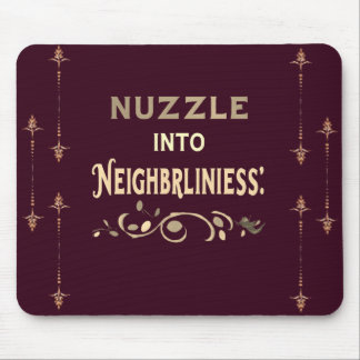 Nuzzle in die Nachbarschaft Mousepad