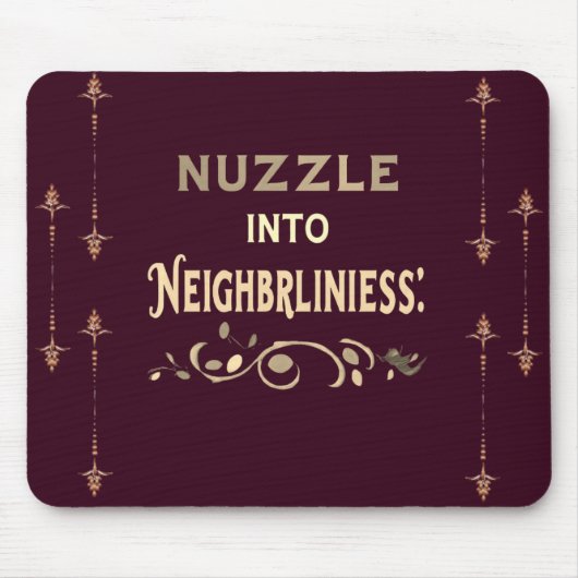 Nuzzle in die Nachbarschaft Mousepad (Vorne)
