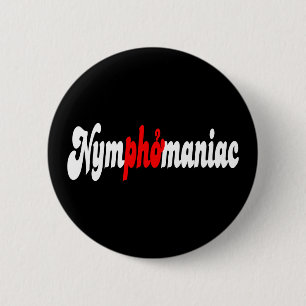 Nymphomanisch Button