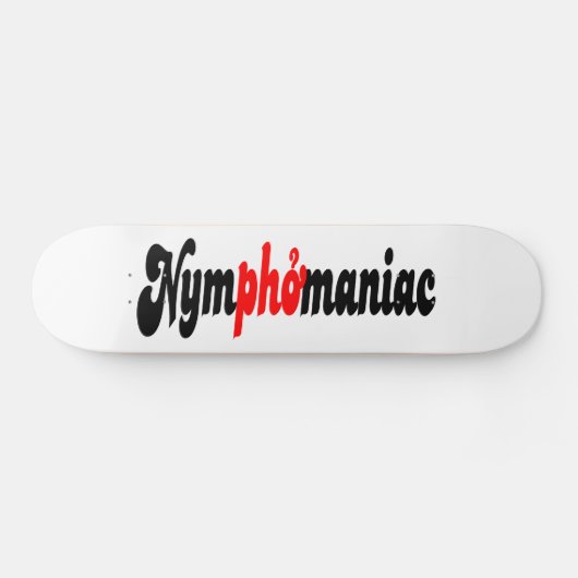 Nymphomanisch Skateboard (Horizontal)