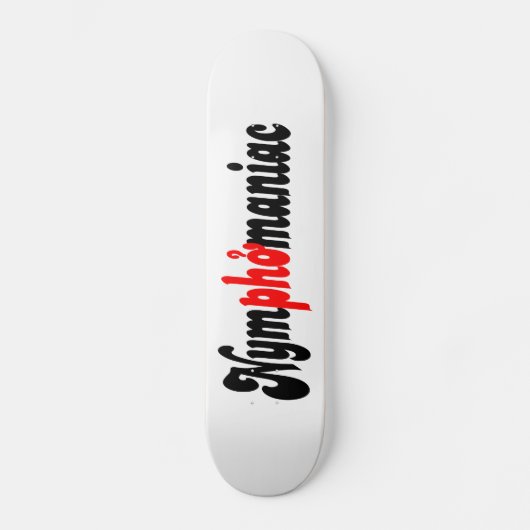 Nymphomanisch Skateboard (Vorderseite)