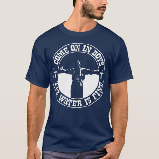 O Bruder, wo bist du? Das Wasser ist fein T-Shirt