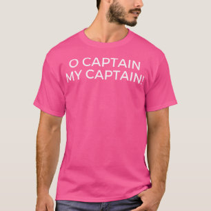 O Captain Mein Captain Popkultur T-Shirt