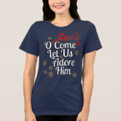 O Come Let Us Adore Him T-Shirt Tri-Blend Shirt (Vorderseite)
