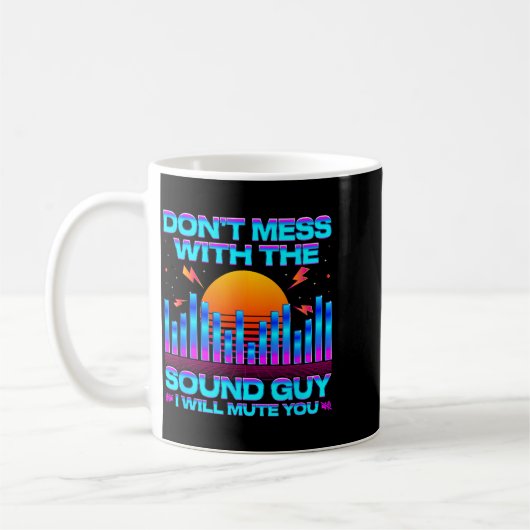 O Engineer Quotes Don't Mess With The Sound Guy  Kaffeetasse (Links)