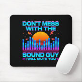 O Engineer Quotes Don't Mess With The Sound Guy  Mousepad (Mit Mouse)