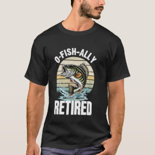 O-Fisch-ally Pensionierter Fischer Fischer Rentner T-Shirt