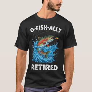 O-Fisch-ally Ruhestand Angeln Lustig T-Shirt