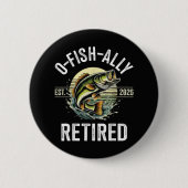 O-Fish-Ally Im Ruhestand 2026 Fischer Angeln Button (Vorderseite)