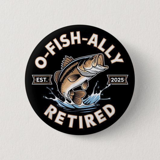 O-Fish-Ally Ruhestand 2025 Funny Fishing Retiremen Button (Vorderseite)
