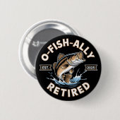 O-Fish-Ally Ruhestand 2025 Funny Fishing Retiremen Button (Vorne & Hinten)