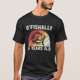O Fishally 30 Jahre alt Geburtstag Fischerei Fisch T-Shirt