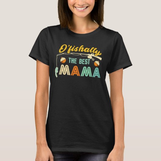 O’fishally The Best Mama Fishing Shirt (Vorderseite)
