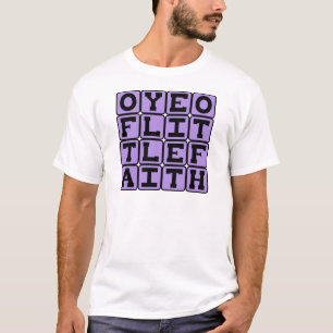 O Ihr Kleingläubigen, Zweifelnde Göttlichkeit T-Shirt
