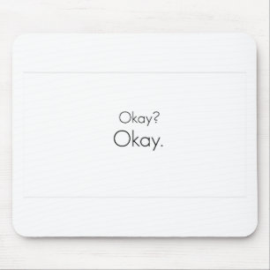 O.K.? O.K. MOUSEPAD