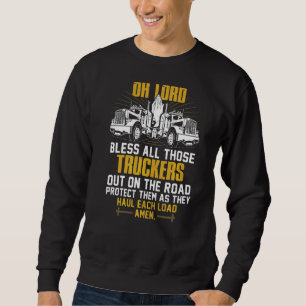 O Lord segne alle diese LKWs draußen auf der Straß Sweatshirt