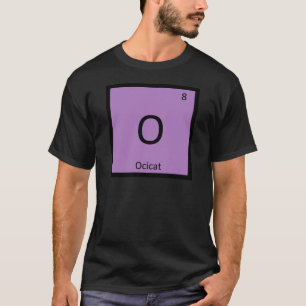 O - Ocicat Katzen-Chemie-Periodensystem-Element T-Shirt