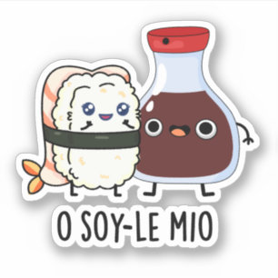 O soy-le-mio Funny Singing Soy Sauce Pun Aufkleber