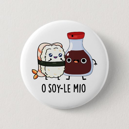 O soy-le-mio Funny Singing Soy Sauce Pun Button (Vorderseite)