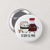 O soy-le-mio Funny Singing Soy Sauce Pun Button (Vorne & Hinten)