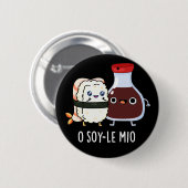 O soy-le-mio Funny Singing Soy Sauce Pun Dark BG Button (Vorne & Hinten)