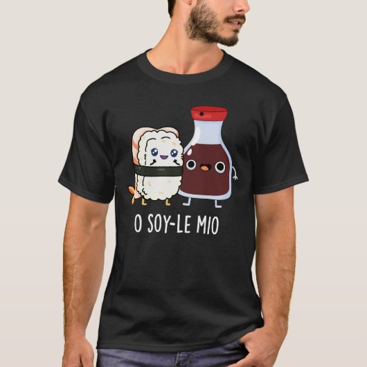 O soy-le-mio Funny Singing Soy Sauce Pun Dark BG T-Shirt (Vorderseite)