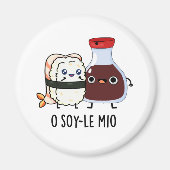 O soy-le-mio Funny Singing Soy Sauce Pun Magnet (Vorne)