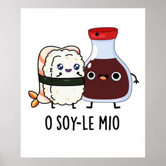 O soy-le-mio Funny Singing Soy Sauce Pun Poster (Vorne)