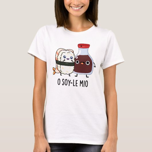 O soy-le-mio Funny Singing Soy Sauce Pun T-Shirt (Vorderseite)