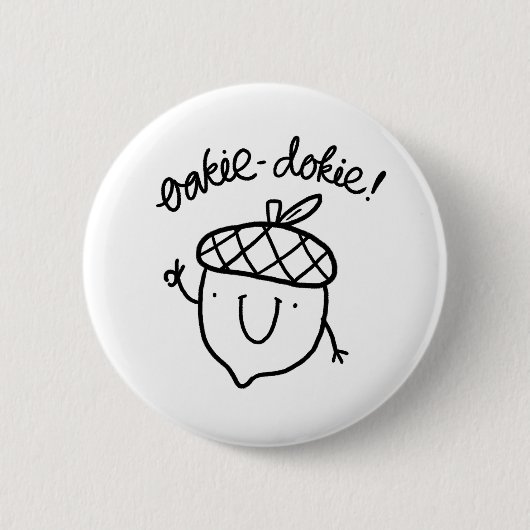 Oakie Dokie Niedlich Acorn Pun Button Button (Vorderseite)