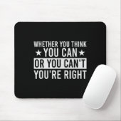 Ob du denkst, du kannst es oder nicht, du hast rec mousepad (Mit Mouse)