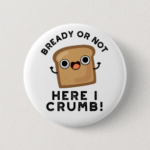 Ob fertig oder nicht hier, ich bröckle frische Brö Button