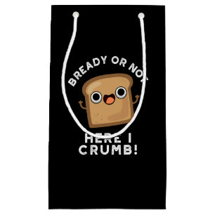 Ob fertig oder nicht hier, ich bröckle Funny Brot  Kleine Geschenktüte
