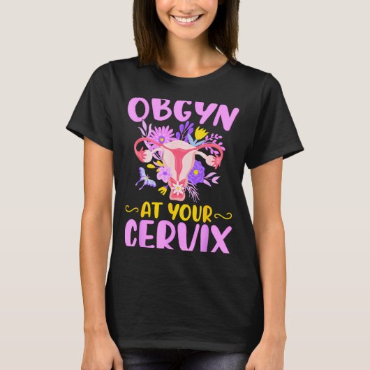 Ob-gyn At Your Cervix Funny Gyno Doctors Gynecolog T-Shirt (Vorderseite)