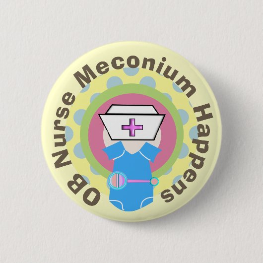 OB Krankenschwester-Geschenke "Meconium geschieht Button (Vorderseite)