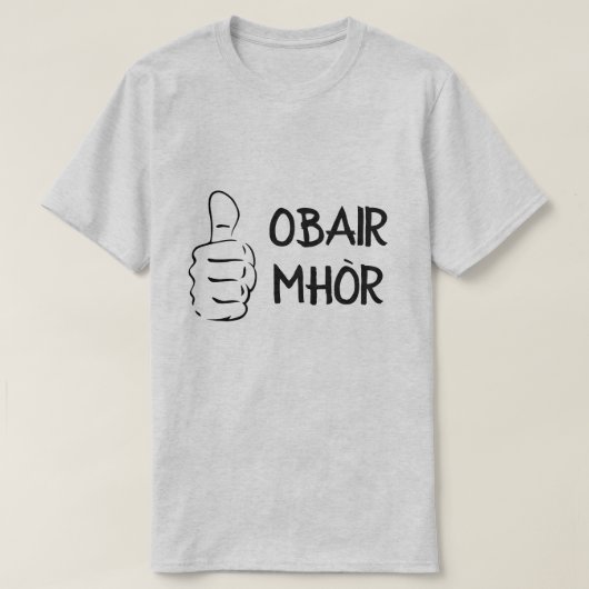 obair mhòr, großer Job im schottischen Gälischen T-Shirt (Design vorne)