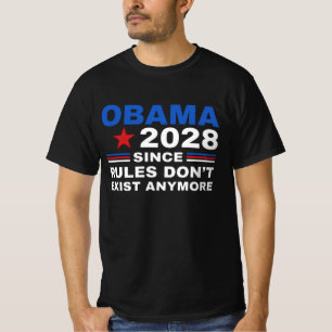 Obama 2028 Seit Regeln nicht mehr existieren  T-Shirt