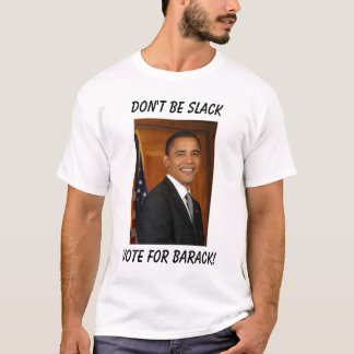 Obama, Abstimmung für Barak! , Seien Sie nicht T-Shirt