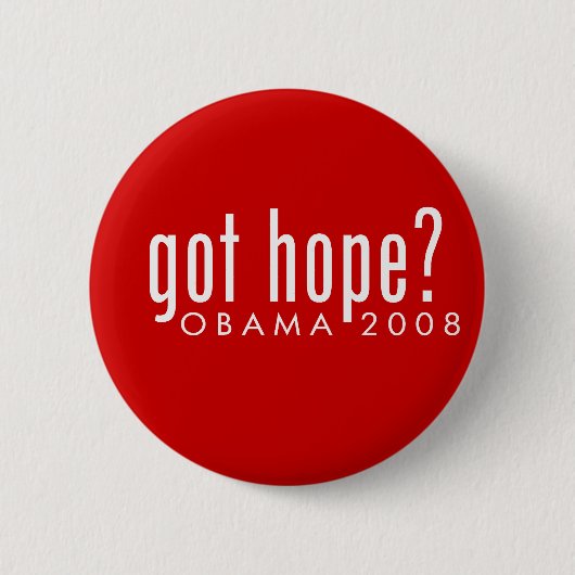 Obama got Hoffnung? Button (Vorderseite)